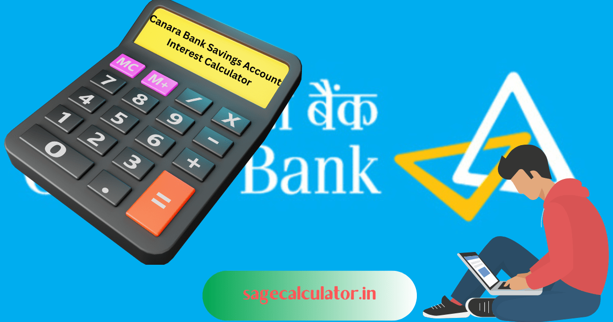 Canara bank savings account interest rate calculator 2024